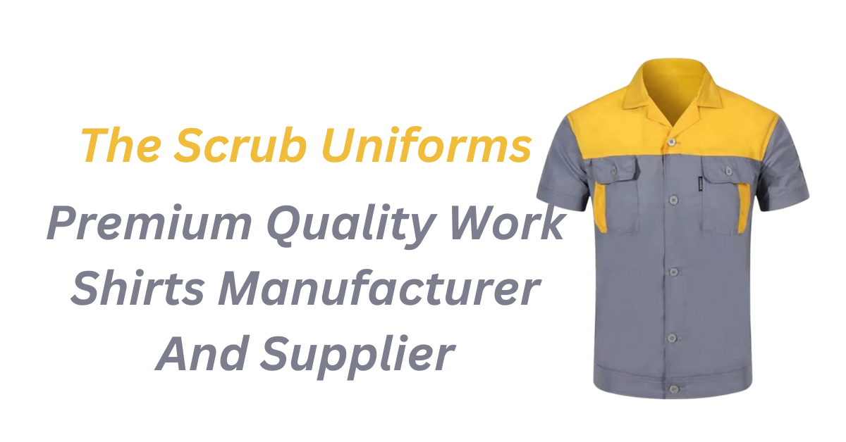 The Scrub Uniforms Is Premium Quality Work Shirts Manufacturer And Supplier In Pakistan